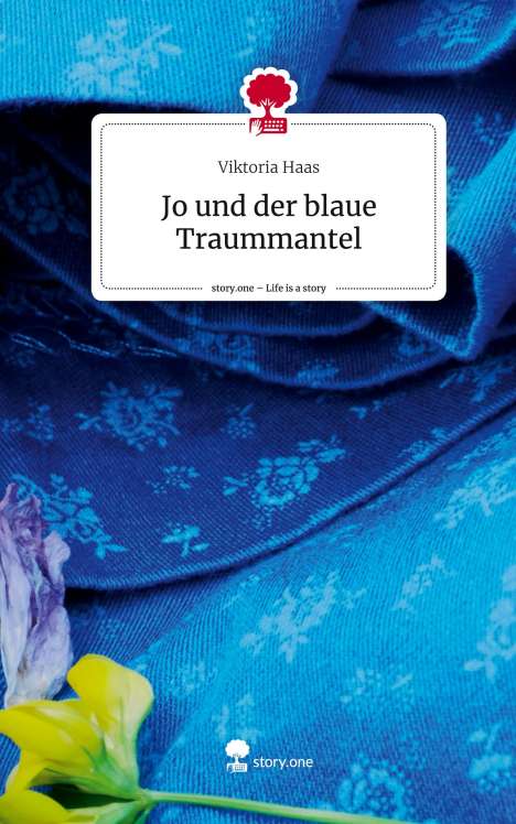 Viktoria Haas: Jo und der blaue Traummantel. Life is a Story - story.one, Buch