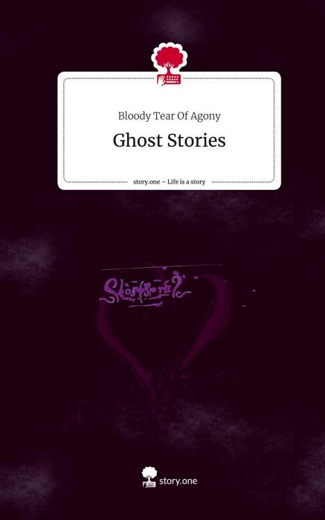 Bloody Tear Of Agony: Ghost Stories. Life is a Story - story.one, Buch