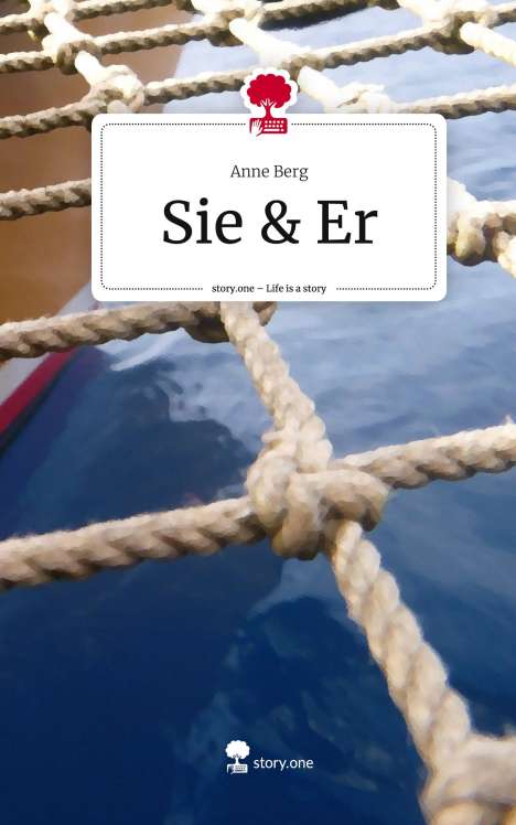 Anne Berg: Sie &amp; Er. Life is a Story - story.one, Buch