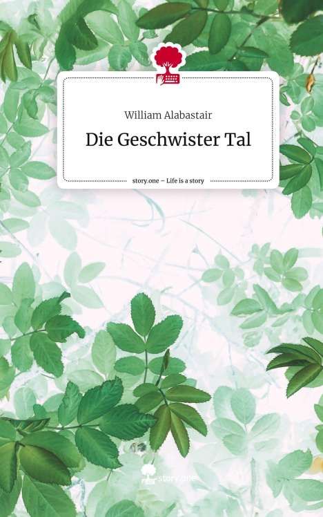 William Alabastair: Die Geschwister Tal. Life is a Story - story.one, Buch