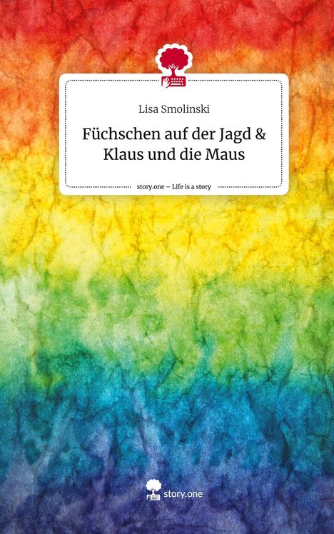 Lisa Smolinski: Füchschen auf der Jagd &amp; Klaus und die Maus. Life is a Story - story.one, Buch