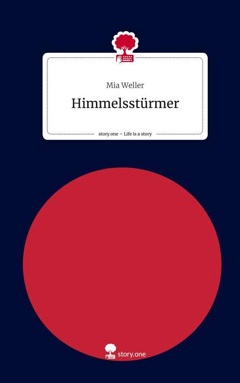 Mia Weller: Himmelsstürmer. Life is a Story - story.one, Buch