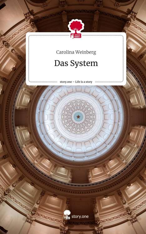 Carolina Weinberg: Das System. Life is a Story - story.one, Buch