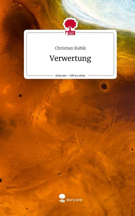 Christian Kubik: Verwertung. Life is a Story - story.one, Buch