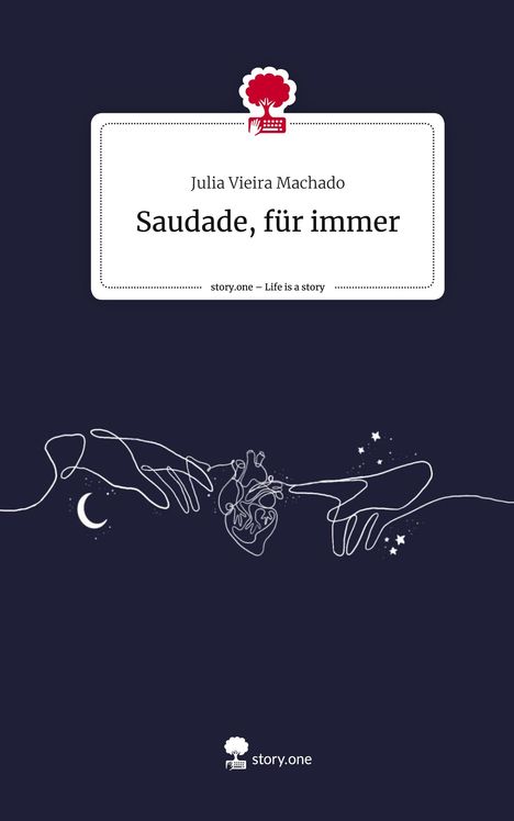 Julia Vieira Machado: Saudade, für immer. Life is a Story - story.one, Buch