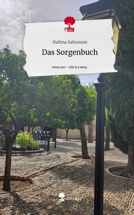 Halima Sahnoune: Das Sorgenbuch. Life is a Story - story.one, Buch