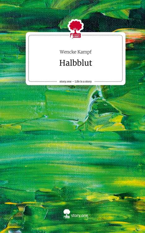 Wencke Kampf: Halbblut. Life is a Story - story.one, Buch