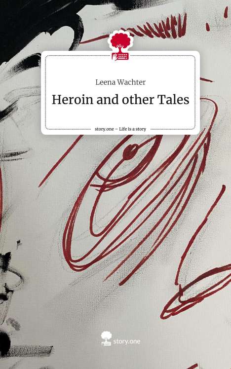 Leena Wachter: Heroin and other Tales. Life is a Story - story.one, Buch