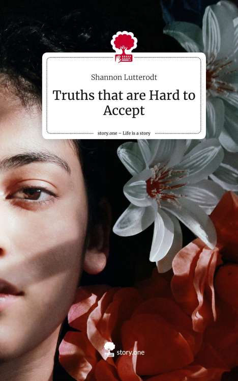 Shannon Lutterodt: Truths that are Hard to Accept. Life is a Story - story.one, Buch