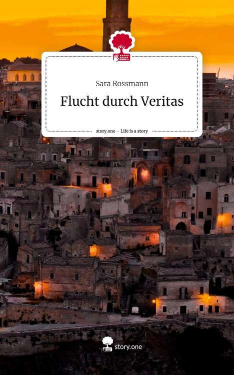 Sara Rossmann: Flucht durch Veritas. Life is a Story - story.one, Buch