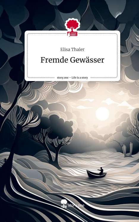 Elisa Thaler: Fremde Gewässer. Life is a Story - story.one, Buch