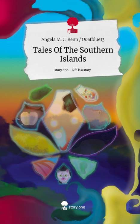 Angela M. C. Renn Ouatblue13: Tales Of The Southern Islands. Life is a Story - story.one, Buch
