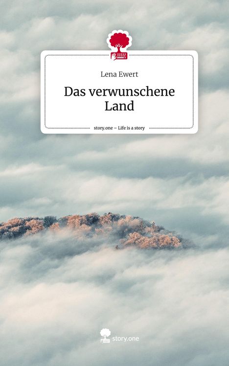 Lena Ewert: Das verwunschene Land. Life is a Story - story.one, Buch