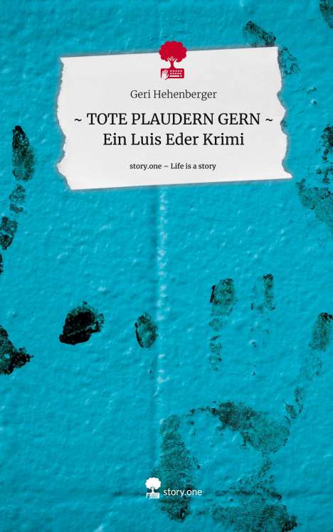 Geri Hehenberger: ~ TOTE PLAUDERN GERN ~ Ein Luis Eder Krimi. Life is a Story - story.one, Buch