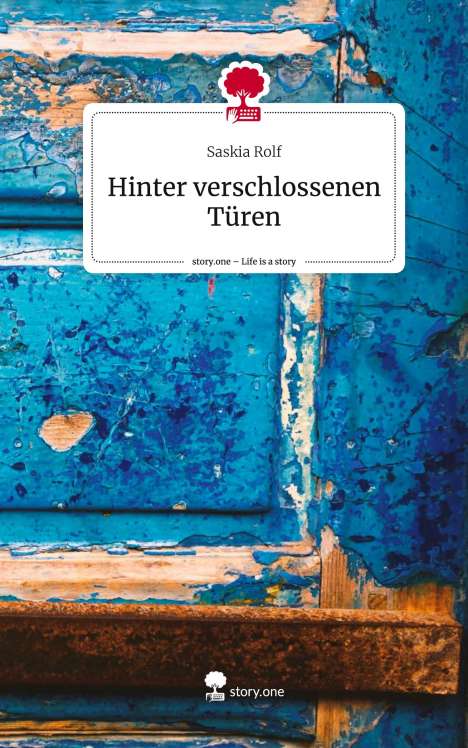 Saskia Rolf: Hinter verschlossenen Türen. Life is a Story - story.one, Buch