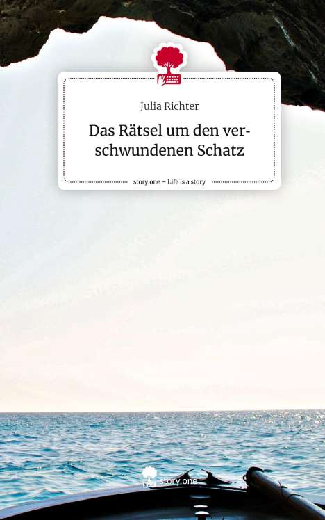 Julia Richter: Das Rätsel um den verschwundenen Schatz. Life is a Story - story.one, Buch