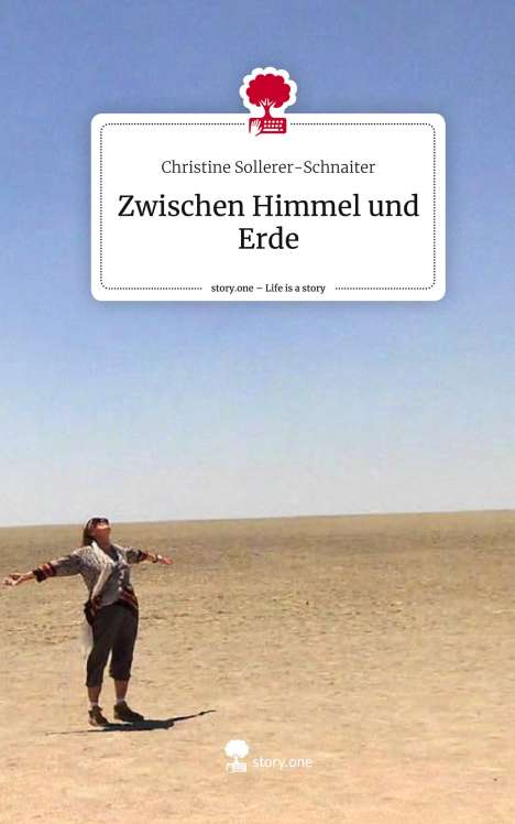 Christine Sollerer-Schnaiter: Zwischen Himmel und Erde. Life is a Story - story.one, Buch