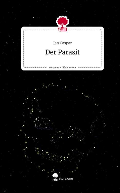 Jan Caspar: Der Parasit. Life is a Story - story.one, Buch