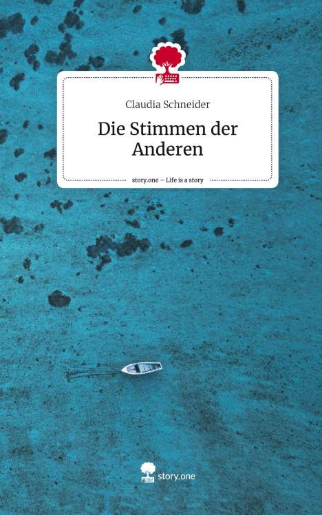 Claudia Schneider: Die Stimmen der Anderen. Life is a Story - story.one, Buch
