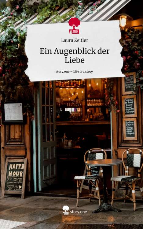 Laura Zeitler: Ein Augenblick der Liebe. Life is a Story - story.one, Buch