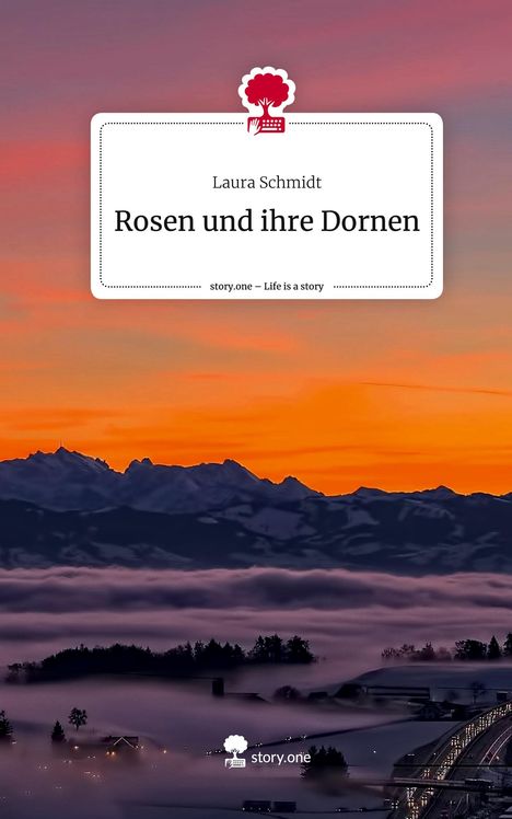 Laura Schmidt: Rosen und ihre Dornen. Life is a Story - story.one, Buch