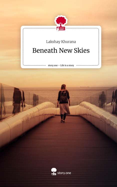 Lakshay Khurana: Beneath New Skies. Life is a Story - story.one, Buch