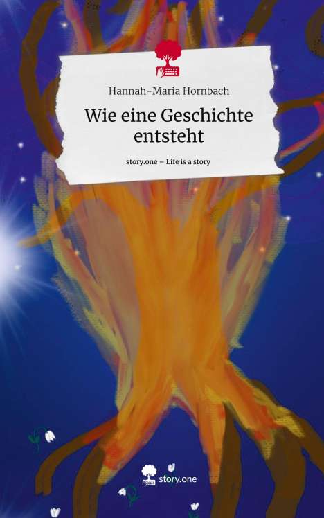 Hannah-Maria Hornbach: Wie eine Geschichte entsteht. Life is a Story - story.one, Buch