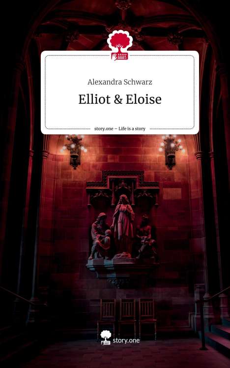 Alexandra Schwarz: Elliot &amp; Eloise. Life is a Story - story.one, Buch