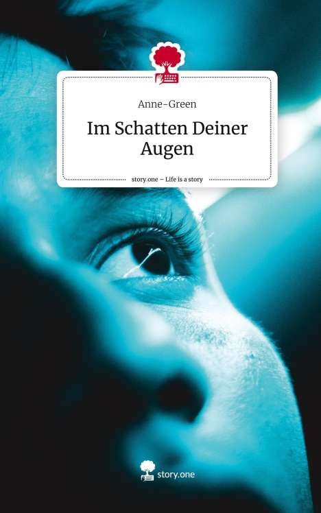 Anne-Green: Im Schatten Deiner Augen. Life is a Story - story.one, Buch