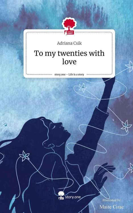 Adriana Csik: To my twenties with love. Life is a Story - story.one, Buch