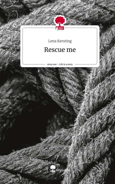 Lena Kersting: Rescue me. Life is a Story - story.one, Buch
