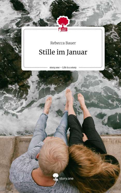 Rebecca Bauer: Stille im Januar. Life is a Story - story.one, Buch