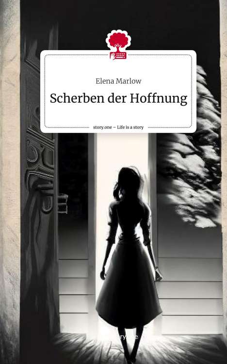 Elena Marlow: Scherben der Hoffnung. Life is a Story - story.one, Buch