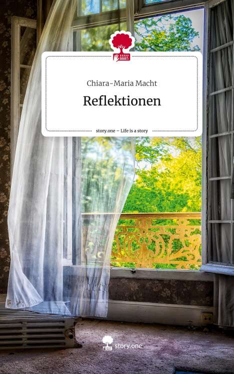 Chiara-Maria Macht: Reflektionen. Life is a Story - story.one, Buch