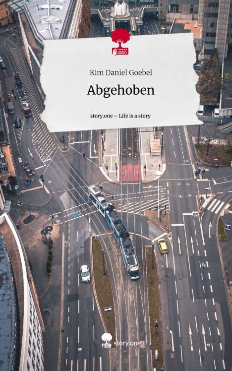 Kim Daniel Goebel: Abgehoben. Life is a Story - story.one, Buch