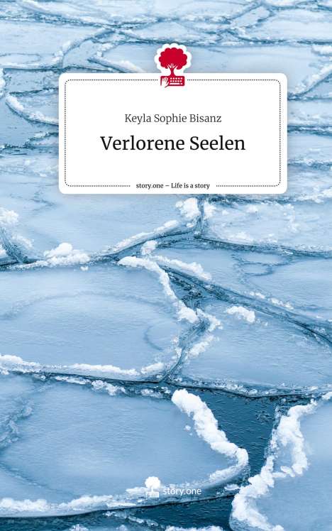 Keyla Sophie Bisanz: Verlorene Seelen. Life is a Story - story.one, Buch