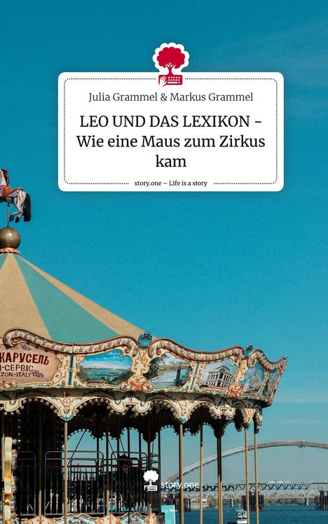 Julia Grammel Grammel &amp; Markus: LEO UND DAS LEXIKON - Wie eine Maus zum Zirkus kam. Life is a Story - story.one, Buch