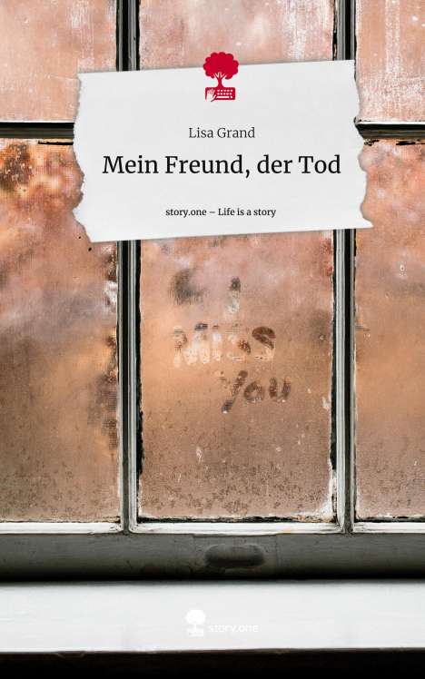 Lisa Grand: Mein Freund, der Tod. Life is a Story - story.one, Buch