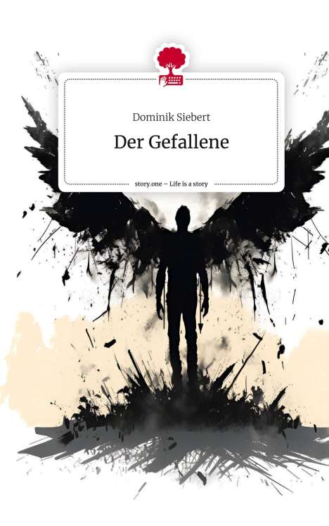 Dominik Siebert: Der Gefallene. Life is a Story - story.one, Buch