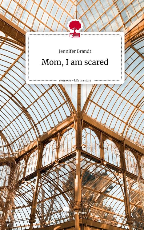 Jennifer Brandt: Mom, I am scared. Life is a Story - story.one, Buch