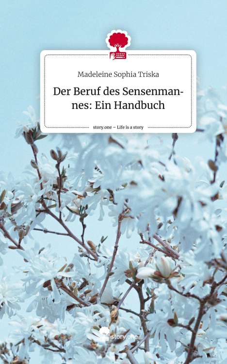 Madeleine Sophia Triska: Der Beruf des Sensenmannes: Ein Handbuch. Life is a Story - story.one, Buch