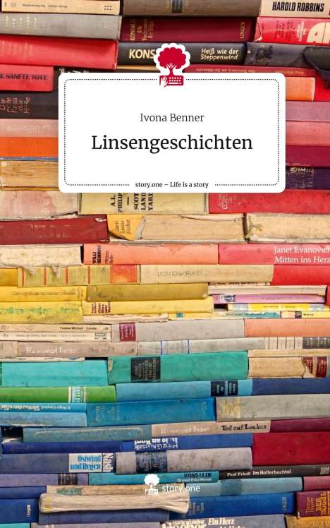 Ivona Benner: Linsengeschichten. Life is a Story - story.one, Buch