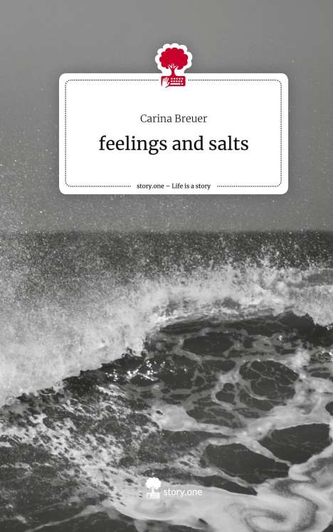 Carina Breuer: feelings and salts. Life is a Story - story.one, Buch