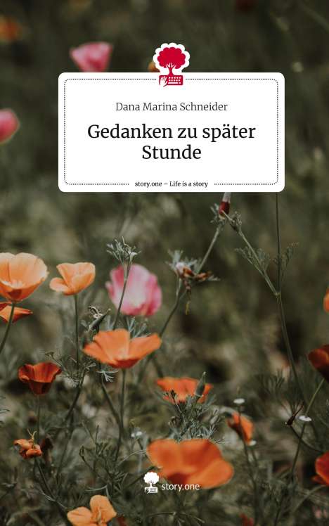 Dana Marina Schneider: Gedanken zu später Stunde. Life is a Story - story.one, Buch