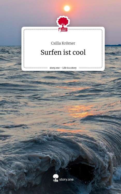 Csilla Krömer: Surfen ist cool. Life is a Story - story.one, Buch