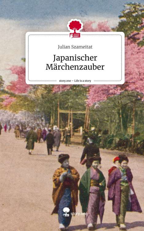 Julian Szameitat: Japanischer Märchenzauber. Life is a Story - story.one, Buch