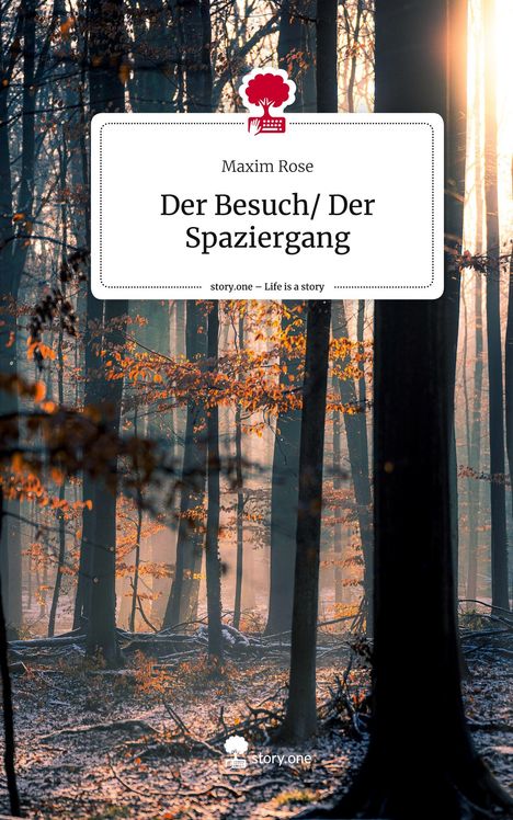 Maxim Rose: Der Besuch/ Der Spaziergang. Life is a Story - story.one, Buch