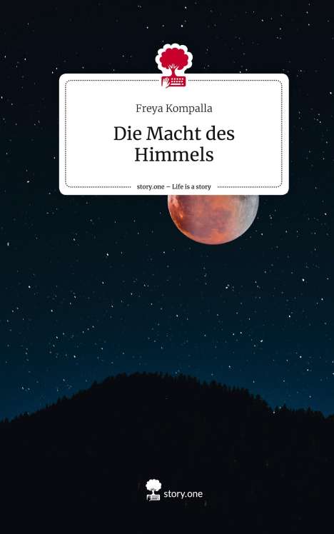 Freya Kompalla: Die Macht des Himmels. Life is a Story - story.one, Buch