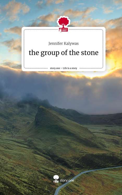 Jennifer Kalywas: the group of the stone. Life is a Story - story.one, Buch