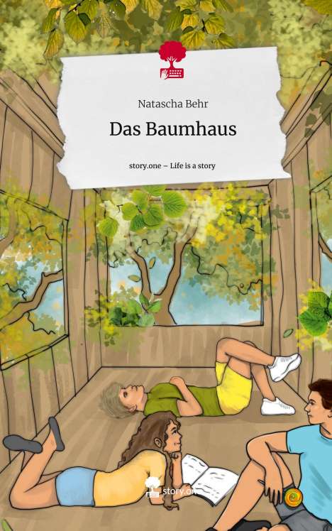 Natascha Behr: Das Baumhaus. Life is a Story - story.one, Buch